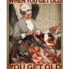 You don't stop quilting when you get old you get old when you stop quilting poster