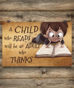 A Child Who Reads Will Be An Adult Who Thinks Posterx