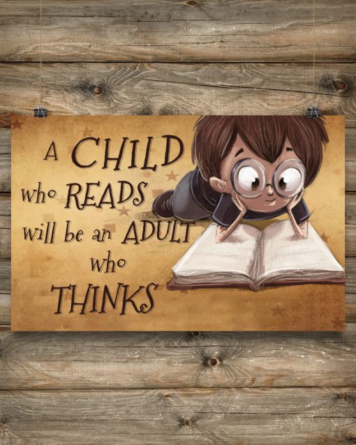 A Child Who Reads Will Be An Adult Who Thinks Posterx