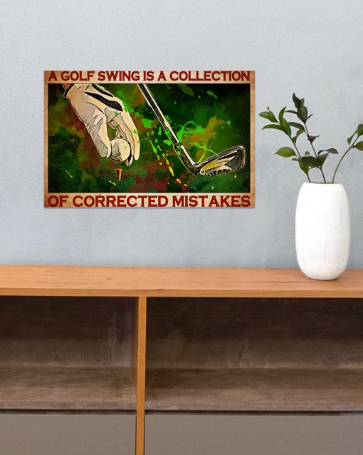 A Golf Swing Is A Collection Of Corrected Mistakes Posterc