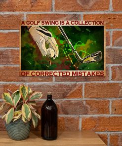 A Golf Swing Is A Collection Of Corrected Mistakes Posterx