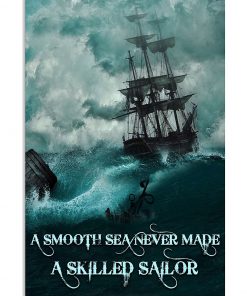 A Smooth Sea Never Made A Skilled Sailor Poster