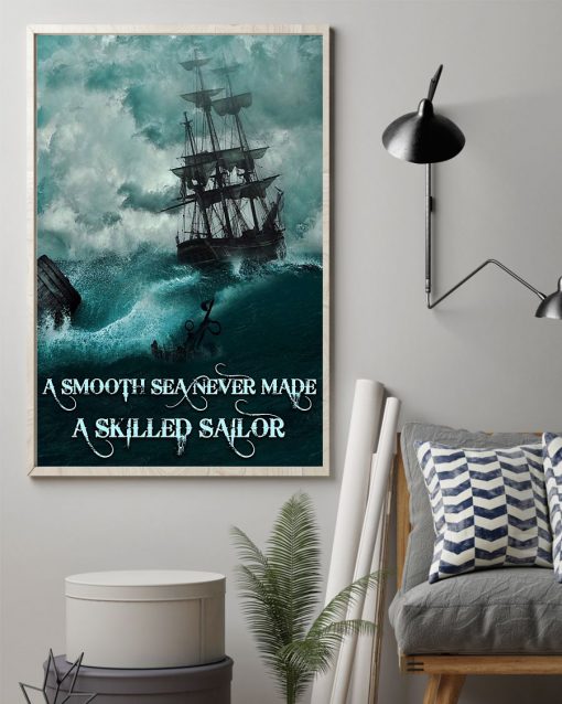 A Smooth Sea Never Made A Skilled Sailor Posterz
