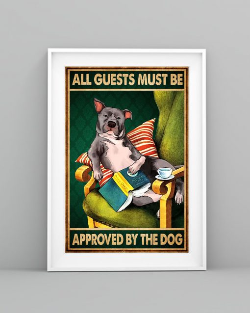 All Guests Must Be Approved By The Dog Poster c