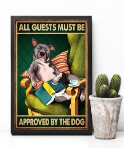 All Guests Must Be Approved By The Dog Poster z