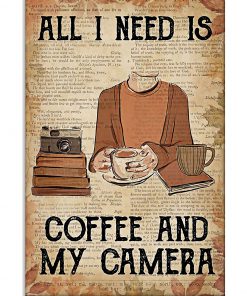 All I Need Is Coffee And My Camera Poster