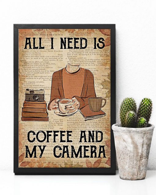 All I Need Is Coffee And My Camera Posterc