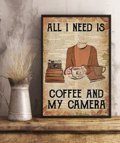 All I Need Is Coffee And My Camera Posterx