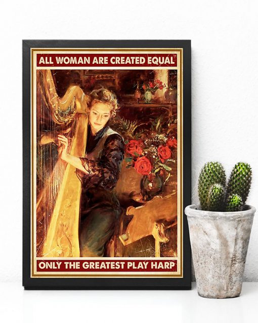 All Women Are Created Equal But Only The Greatest Play Harp Posterc