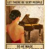 And Then God Said Let There Be Sexy People So He Made Piano Players Poster