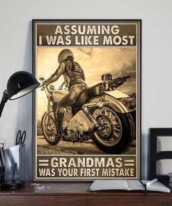 Assuming I Was Like Most Grandmas Was Your Mistake Motorcycle Girl Posterx