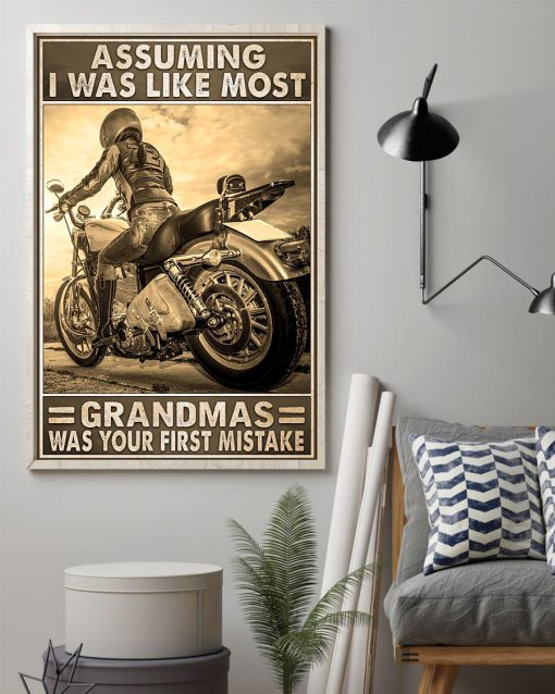 Assuming I Was Like Most Grandmas Was Your Mistake Motorcycle Girl Posterz