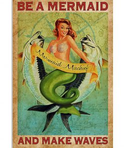 Be A Mermaid And Make Waves Poster