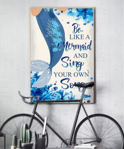 Be Like A Mermaid And Sing Your Own Song Posterx