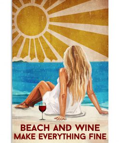 Beach And Wine Make Everything Fine Poster
