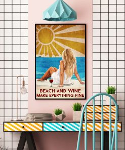 Beach And Wine Make Everything Fine Posterc