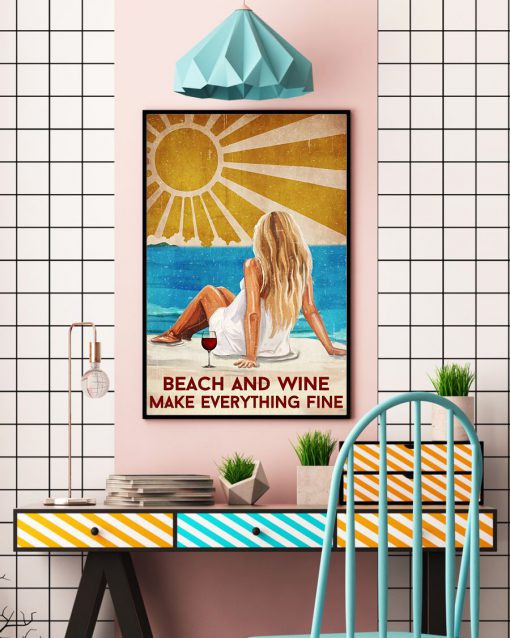 Beach And Wine Make Everything Fine Posterc