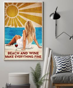 Beach And Wine Make Everything Fine Posterz