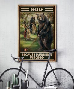Bear Golf Because Murder Is Wrong Posterc