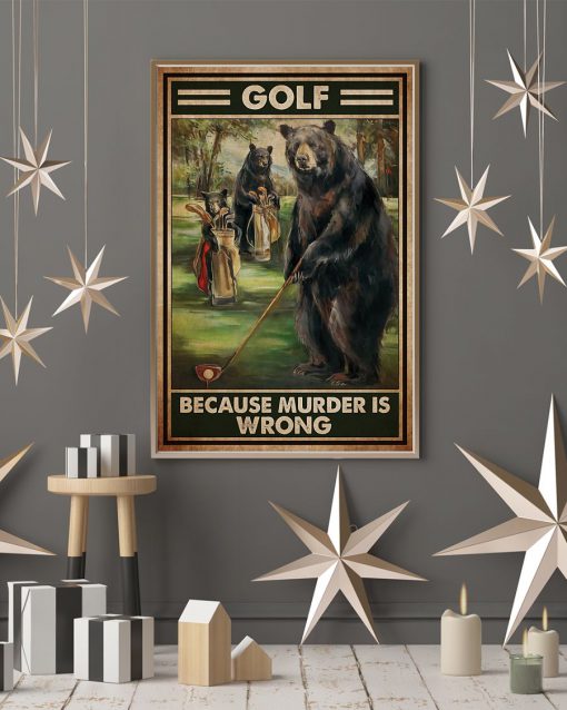 Bear Golf Because Murder Is Wrong Posterx