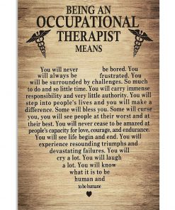 Being An Occupational Therapist Means Poster