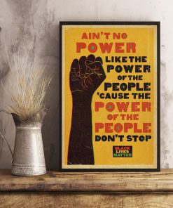 Black Lives Matter Ain't no power like the power of the people because the power of the people don't stop posterc