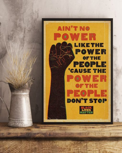 Black Lives Matter Ain't no power like the power of the people because the power of the people don't stop posterc