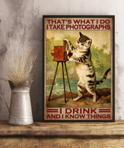 Cat That's What I Do I Talk Photographs I Drink And I Know Things Posterx