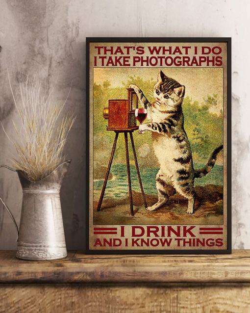 Cat That's What I Do I Talk Photographs I Drink And I Know Things Posterx
