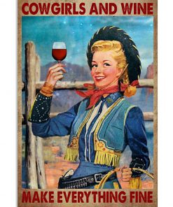 Cowgirls And Wine Make Everything Fine Poster