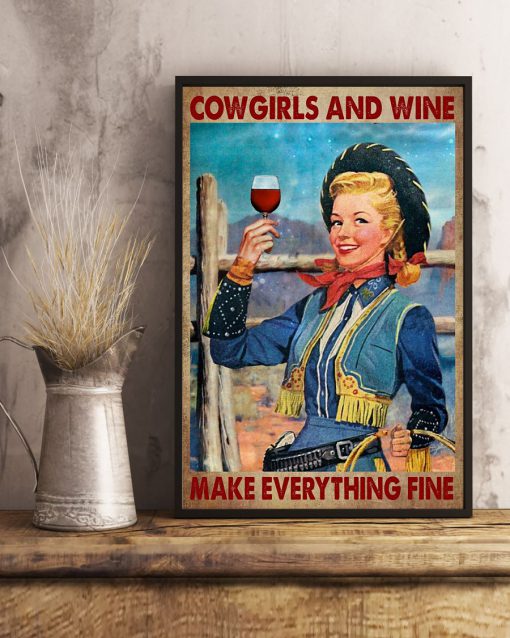 Cowgirls And Wine Make Everything Fine Posterx