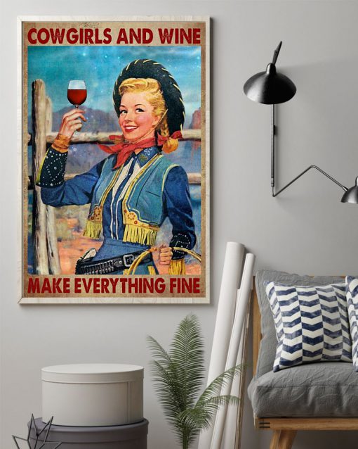 Cowgirls And Wine Make Everything Fine Posterz