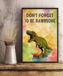 Don't Forget To Be Rawrsome Dinosaur Posterc