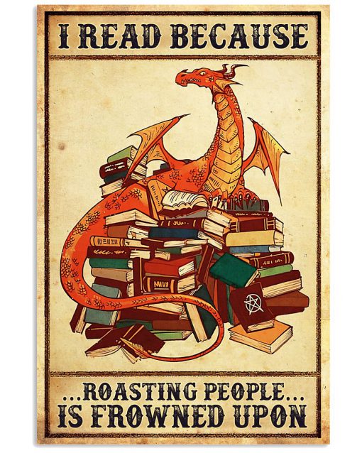 Dragon I Read Because Roasting People Is Frowned Upon Poster