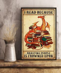 Dragon I Read Because Roasting People Is Frowned Upon Posterc