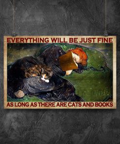 Everything Will Be Just Fine As Long As There Are Cats And Books Posterz