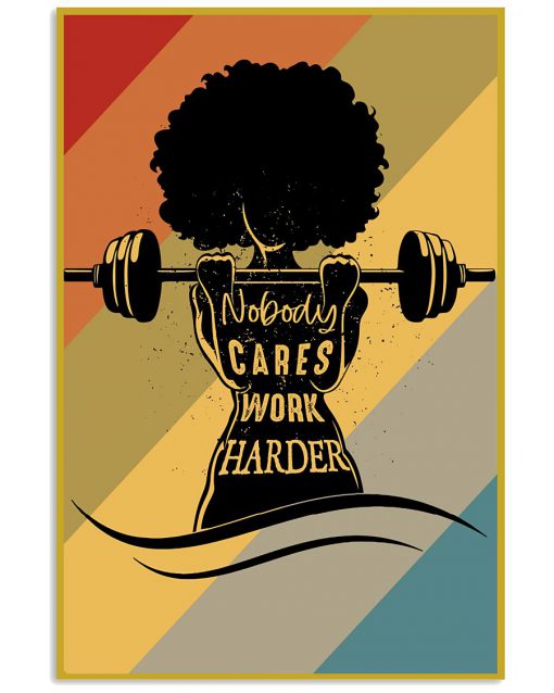 Fitness Nobody Cares Work Harder Black Girl Poster