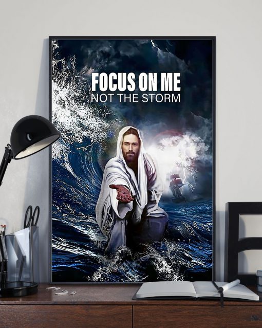 Focus On Me Not The Storm Jesus Posterc