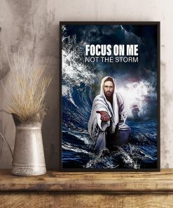Focus On Me Not The Storm Jesus Posterx