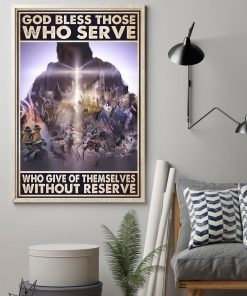 God Bless Those Who Serve Who Give Of Themselves Without Reserve Posterz