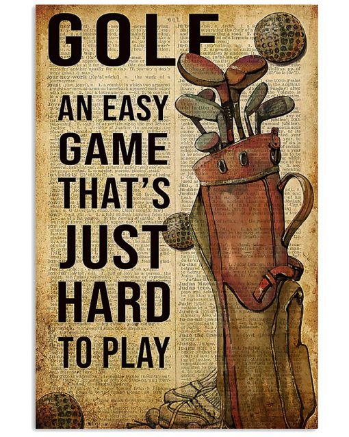 Golf An Easy Game That's Just Hard To Play Poster