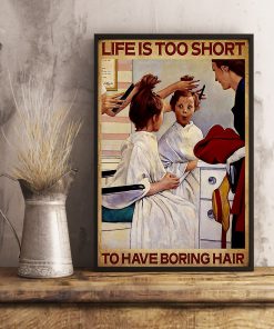 Hairdresser Life Is Too Short To Have Boring Hair Posterx