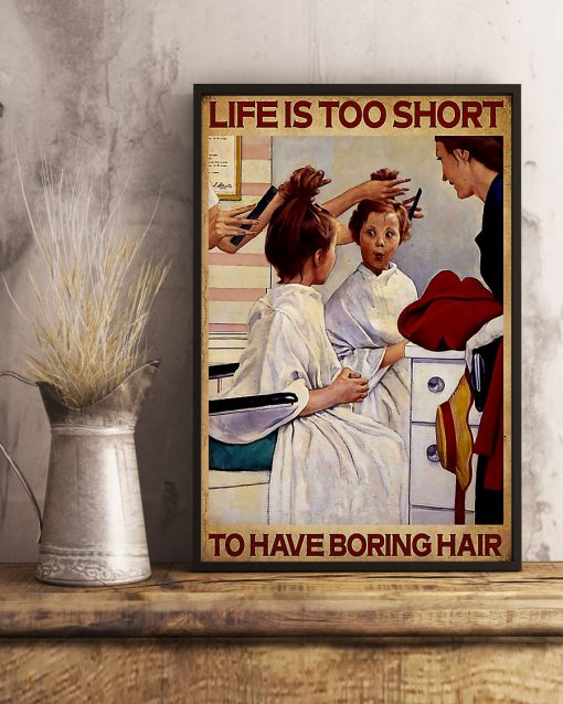 Hairdresser Life Is Too Short To Have Boring Hair Posterx