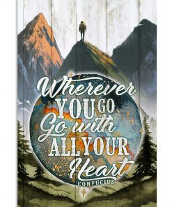 Hiking - Wherever You Go Go With All Your Heart Poster