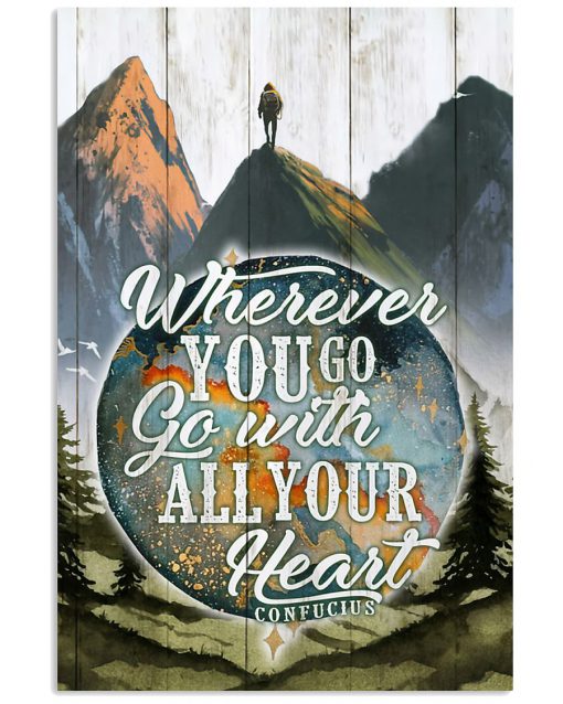 Hiking - Wherever You Go Go With All Your Heart Poster