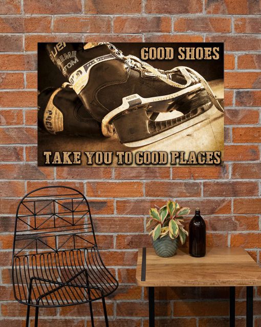 Hockey Good Shoes Take You To Good Places Posterx