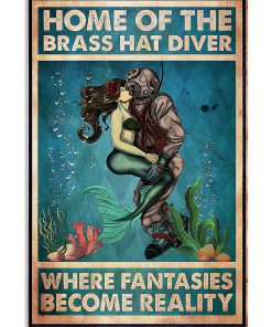 Home Of The Brass Hat Diver Where Fantasies Become Reality Poster