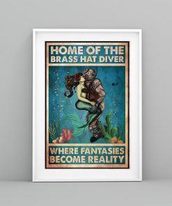 Home Of The Brass Hat Diver Where Fantasies Become Reality Posterc