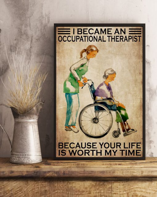 I Became An Occupational Therapist Because Your Life Is Worth My Time Posterc