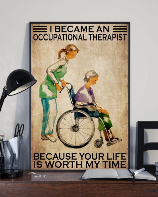 I Became An Occupational Therapist Because Your Life Is Worth My Time Posterx
